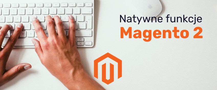 Natywne funkcje Magento 2 dla e-commerce – Baza produktowa