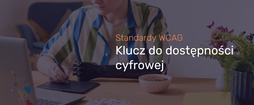 Standardy WCAG — klucz do dostępności cyfrowej