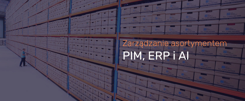 Baner blogowy - zarządzanie asortymentem PIM, ERP i AI