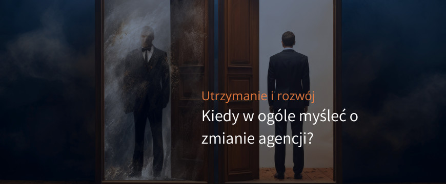 Nie bój się odejść. Kiedy i jak zmienić agencję, która świadczy Ci usługę utrzymania i rozwoju sklepu.