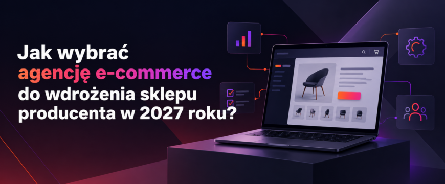 Wybór agencji e commerce 2027